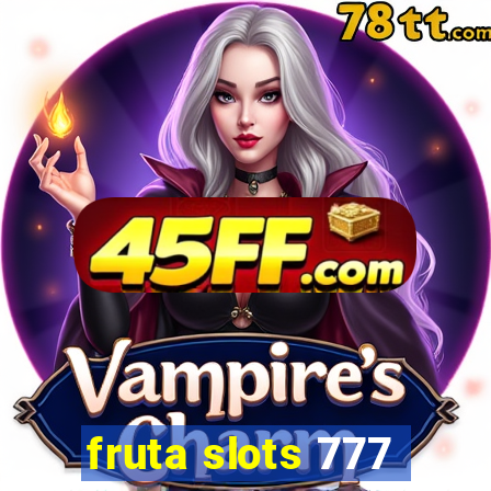 fruta slots 777 - mega jackpot